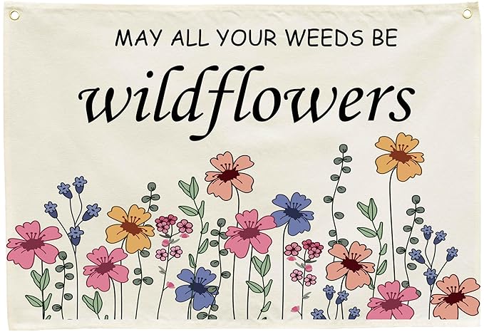 Nursery Rectangular Canvas Banner-Flag Wall Sign for Kids Toddler Boy Girl-Baby Room Above Crib Bedroom Dorm Wall Decor-Baby Shower Birthday Christmas Gift-May All Your Weeds Be Wildflowers